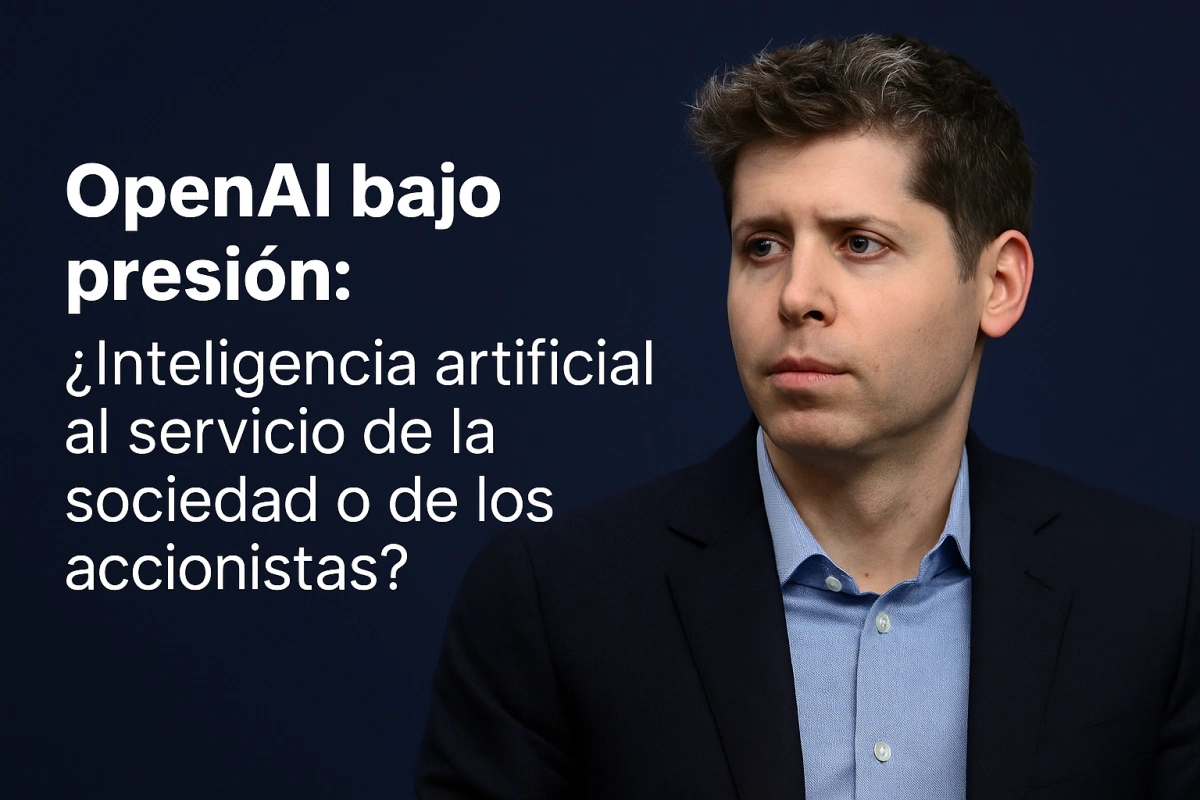 OpenAI bajo presión: ¿Inteligencia artificial al servicio de la sociedad o de los accionistas?