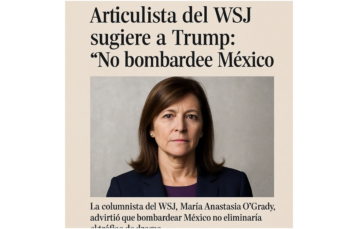 Articulista del WSJ sugiere a Trump: “No bombardee México”